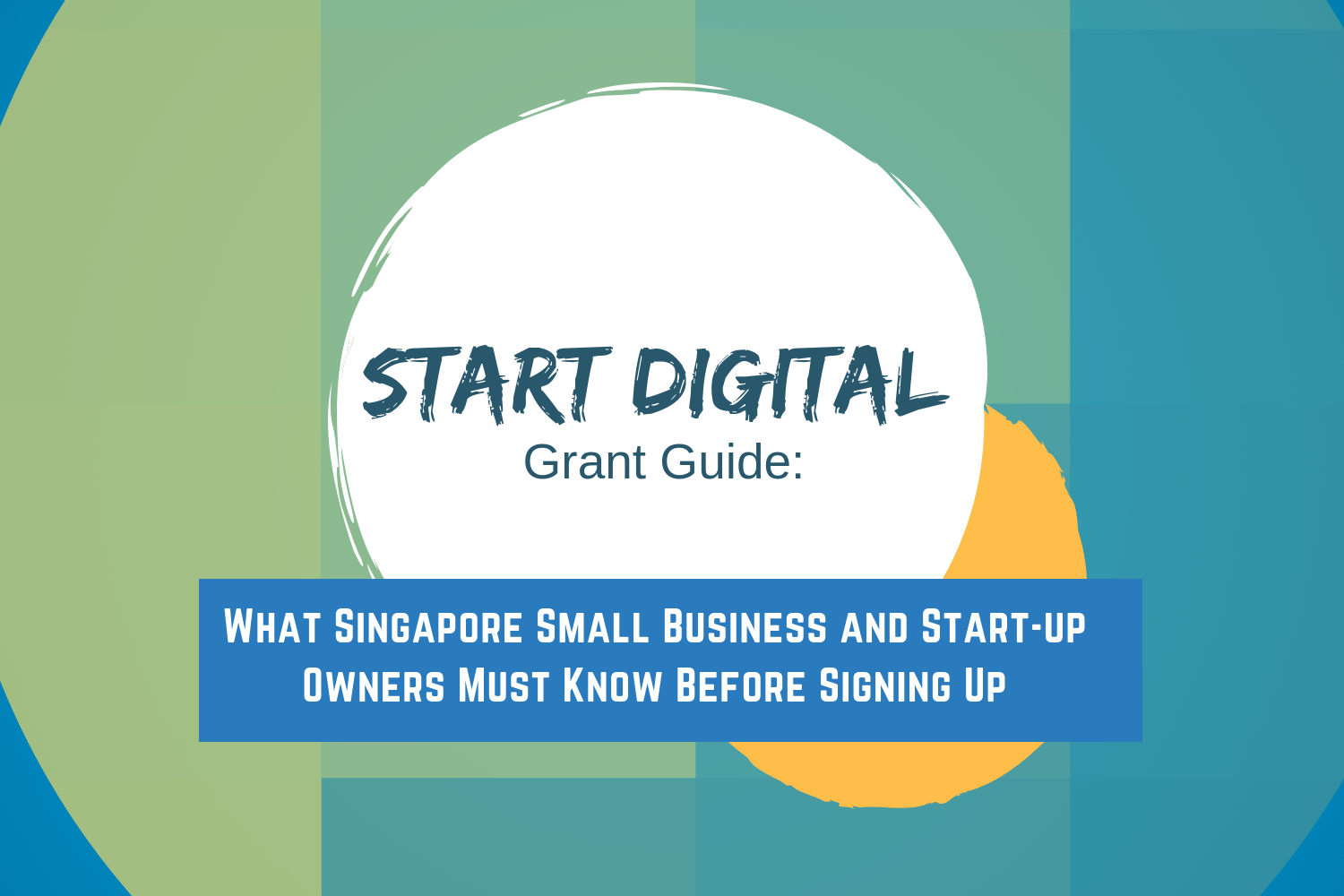 Start Digital Grant Guide: What Singapore Small Business and Start-up Owners Must Know Before Signing Up